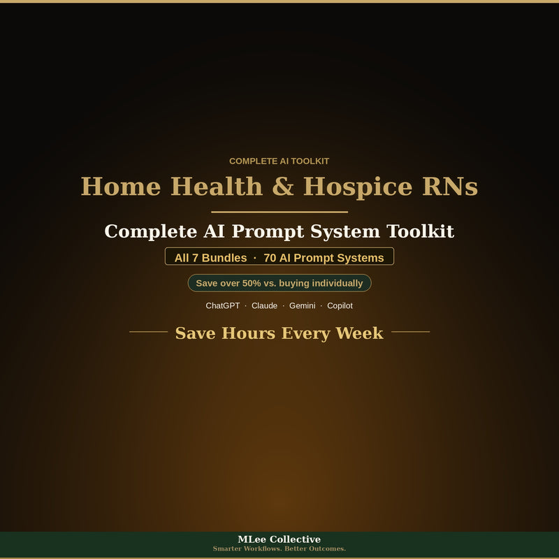 Home Health & Hospice Care Nurses — Complete AI Prompt System Mega Bundle